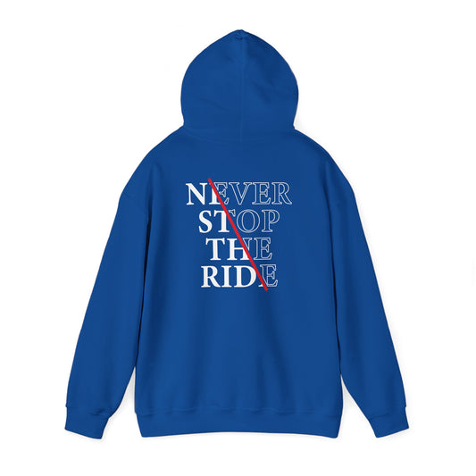 Never stop the ride Hooded Sweatshirt